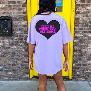 Text Me When You Get Home tee Trendy Hoodies Aesthetic Clothes Oversized shirt Gift For Her Tiktok shirt with words on back gift for sister