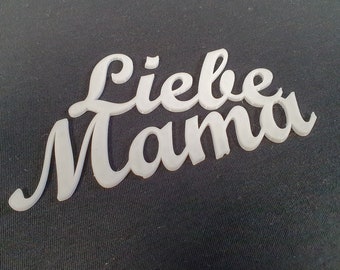 Lettrage « Liebe Mama » comme tatouage mural, gâteau, cadeau, et bien plus encore. (impression 3D), sur demande également autre texte et couleur souhaitée