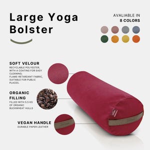 May include: A large red yoga bolster filled with 5.5 kg of organic buckwheat hulls. The bolster has a soft velour cover made from recyclable polyester with a coating for easy cleaning. The bolster also has a vegan handle made from durable paper leather. The bolster is available in 8 colors.