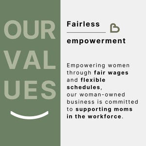 May include: Green graphic with the text "OUR VALUES" in white letters. The text "Fairless empowerment" is in black letters with a heart symbol. The text below describes the company's commitment to empowering women through fair wages and flexible schedules.