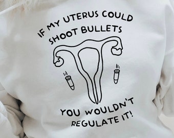 SVG - PNG L&#39;utero potrebbe sparare proiettili che non lo regoleresti Roe V Wade Diritti delle donne Pro Choice Femminismo Femminista Mantieni l&#39;aborto sicuro Legale
