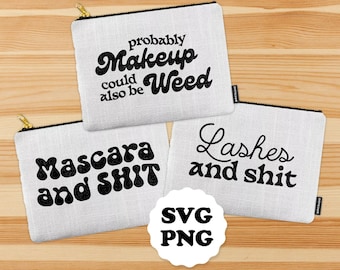 SVG - PNG Unkraut und Wimpern Mein Gesicht und Scheiße Kosmetiktaschendesign, Make-up-Taschen-Design Period Bag, Might Be Makeup Essentials Cricut Cut File