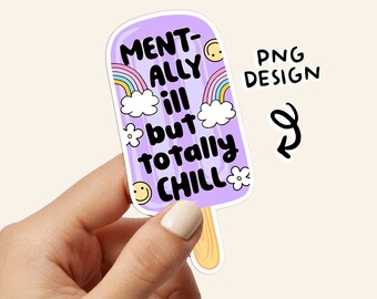 May include: Purple popsicle sticker with the text "Mentally ill but totally chill" in black lettering. The sticker has rainbow, cloud, and flower designs.
