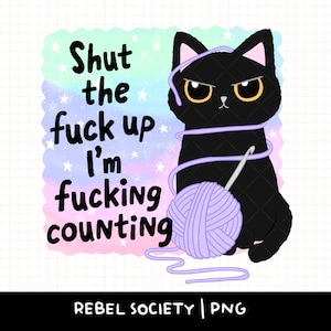 Cale a boca, estou contando Gato preto sarcástico Crochê PNG Designs de camisetas com adesivos populares da moda PNG Mais uma linha, viciado em crochê