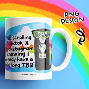 May include: White ceramic mug with a humorous design. The mug features a cartoon otter wearing green glasses and holding a phone. Text on the mug reads "ME scrolling Booktok & Bookstagram knowing I already have a mile long TBR". The mug has a white handle and the words "THE REBEL SOCIETY" at the bottom.