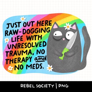 Raw Dogging Life PNG Ungelöstes Trauma Keine Therapie, keine Medikamente Moody Millennial Gen X, Gen Z Trendy Mental Gesundheit Aufkleber Design Beliebte PNG