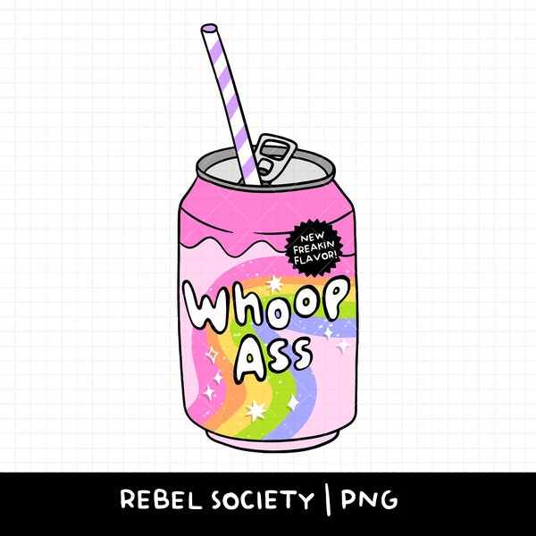 Can of Whoop Ass Snarky Unapologetic PNG Trendy PNG Mental Health Sarcastic Cute Sticker Designs Popular PNG's Zero Fucks Given Fuck Off PnG