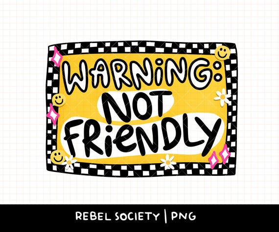 Warning NOT Friendly PNG Perimenopause Overstimulated Gen X Cougar Puberty Millennial Dark Humor Hormonal Af Hand Illustrated Sticker Design