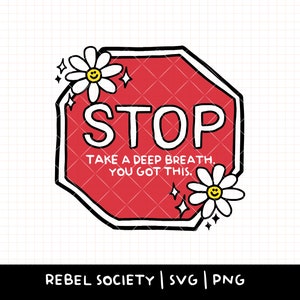 SVG - PNG Arrêtez de respirer profondément, SVG tendance, santé mentale SvG, sensibilisation à l'anxiété, panneau d'arrêt SvG, Daisy Smiley Face thérapeute art de bureau