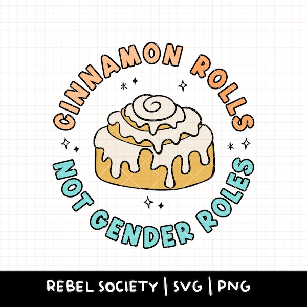 Cinnamon Rolls Not Gender Roles PNG Smash the Patriarchy Fuck Gender Roles Equality Feminism Feminist Grl Pwr Woman Women Equal Rights