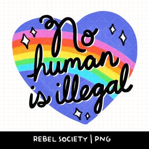 Könnte beinhalten: Digitale Illustration eines blauen Herzens mit Regenbogen und dem schwarzen Schriftzug "No human is illegal". Weiße Diamanten umgeben das Herz. Der Text "REBEL SOCIETY | PNG" befindet sich am unteren Rand des Bildes.