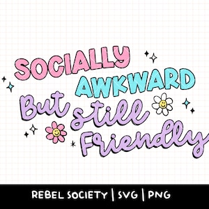 Socially Awkward But Still Friendly PNG, Selectively Social Introvert Socially Selective Antisocial T-shirt Sticker Design Cricut Cut File
