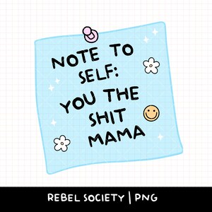 Nota para mí: Eres una mierda, mamá PNG, diseño de camiseta con calcomanías y afirmaciones positivas, mamá osa motivacional, fuerte como una madre