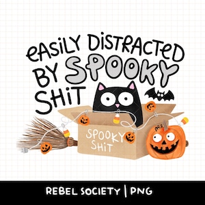 May include: A digital illustration featuring a black cat peeking out of a cardboard box labeled SPOOKY SHIT. The text EASILY DISTRACTED BY SPOOKY SHIT appears above. A broom, a jack-o'-lantern, a bat, and string lights with candy corn and pumpkin charms.