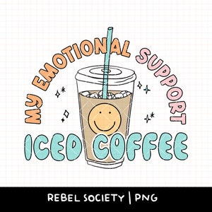 Emotionale Unterstützung Eiskaffee PNG Läuft auf Eiskaffee Angetrieben durch Koffein Smiley, Mom Starbucks, angetrieben durch Kaffee Millennial Sublimation