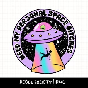 Brauchen Sie meinen persönlichen Weltraum, Bitches Introvert PNG Trendy T-Shirt Niedliches Beliebtes Aufkleberdesign Ängstlich wie Fickangst, Tot im Inneren Alien UFO