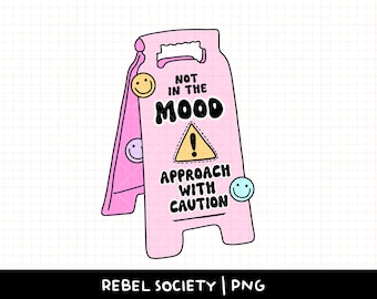 Not in The Mood Approach With Caution PNG, Trendy PNG, Popular PNG Shirt Design PmS Hormonal Moody Af Bitch, Wet Floor Sign Caution Sign