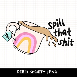Derrame o chá Derrame essa merda PNG Trendy Snarky Sarcástico Bonito Xícara de chá Popular Engraçado Adesivos Designs Bestie Besties Girlies Na minha era do chá