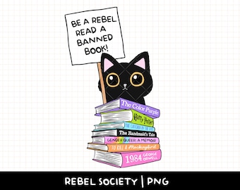 Sii un ribelle Leggi un libro proibito PNG Supporta la tua biblioteca locale Libri Tessera della biblioteca Adesivo PNG alla moda Design per maglietta Cartello di protesta libresco Gatto