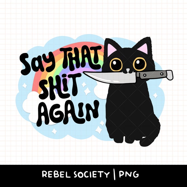 Say that Shit Again Snarky Sassy Black Cat with Knife PNG Mess With My Inner Peace I Will Cut You Trendy PNG Cute PNG Designs Mental Health