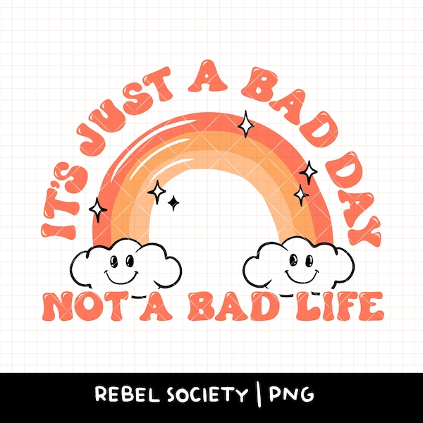 It's a Bad Day Not a Bad Life PNG, Doing My Best Mental Health Awareness Be Kind To Your Mind Normalize Therapy Rainbow Clouds Smiley Face