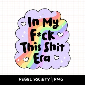 In My fuck this shit Era PNG, introvert trendige png T-shirt Designs, niedliche lustige Aufkleber Designs beliebte Shirt Designs Regenbogen Wolke Snarky