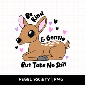 Sea amable y gentil, pero no acepte tonterías. Bebé ciervo retro PNG. Diseños de camisetas PNG de moda. Diseños de calcomanías lindos. Diseños de camisetas populares