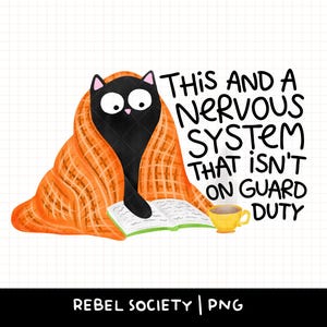 Puede incluir: Un gato negro de ojos grandes envuelto en una manta de cuadros naranja, leyendo un libro abierto junto a una taza amarilla. El texto dice: THIS AND A NERVOUS SYSTEM THAT ISN'T ON GUARD DUTY. Debajo, el texto: REBEL SOCIETY | PNG.