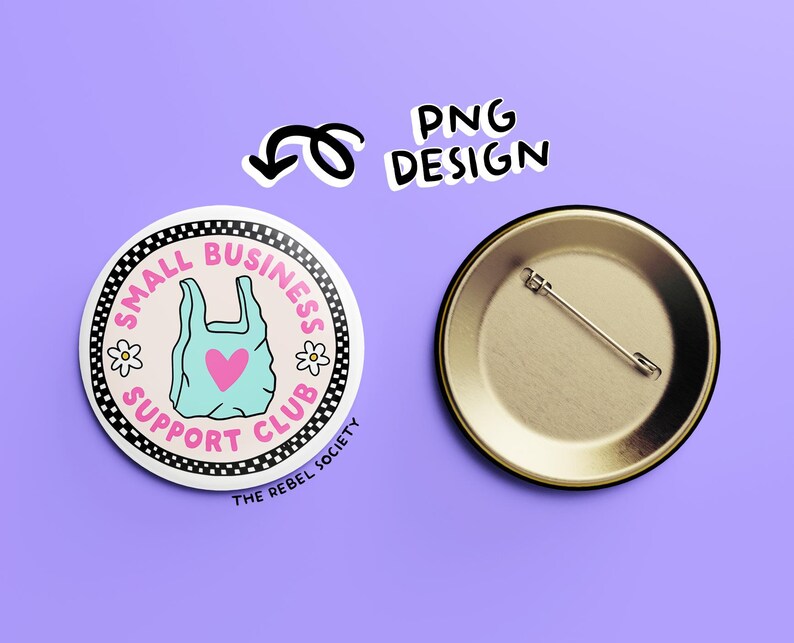 May include: A round button with a black and white border, featuring the text "SMALL BUSINESS SUPPORT CLUB" and a graphic of a shopping bag with a heart. The back of the button is gold. The text "PNG DESIGN" is also visible.