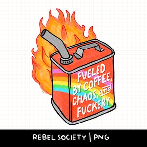 Angetrieben von Chaos Coffee fuckery PNG Gas Can Coffein Coffee Addict Moody Millennial Gen X, Gen Z Trendy Mental Gesundheit Aufkleber Design Beliebt
