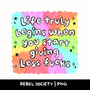 Het leven begint als je minder fucks geeft Snarky sarcastisch T-shirt stickerontwerp png PNGEgg populair trendy shirtontwerpen zelfliefde zelfzorg depressie