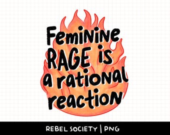 In My Feminine Rage Era PNG Smash the Patriarchy Trendy PNG Feminism Feminist Women's Rights Reproductive Freedom, Roe v Wade, Equality Vote