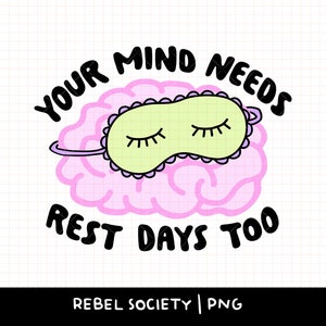 Ihr Geist braucht auch Ruhetage PNG Selbstliebe Selbstfürsorge, psychische Gesundheit T-Shirt Aufkleber Design Aufkleber T-Shirt Beliebte Trendy PNG Designs