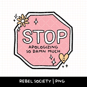 SVG - PNG Stop met excuses aanbieden, trendy png, stopbord SVG, sublimatie vriendelijkheid, smiley hart bloemen, onbeschaamd straatnaambord