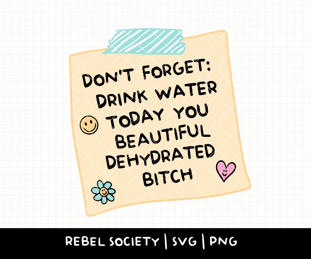 Drink Water You Dehydrated Bitch SVG Design Trendy SVG, Drink Your