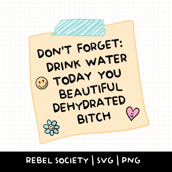 Drink Water You Dehydrated Bitch SVG Design Trendy SVG, Drink Your Water, Cricut Cut File, Stay Hydrated Sticker Designs, Cute Designs