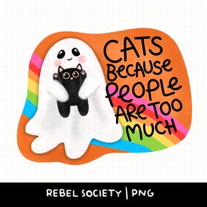 Peut inclure: Un autocollant représentant un fantôme blanc tenant un petit chat noir sur un fond orange avec une bande arc-en-ciel. Le texte indique : CATS BECAUSE PEOPLE ARE TOO MUCH. Le design présente une texture illustrée douce et une forme arrondie.
