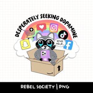 Desperately Seeking Dopamine Serotonin Raccoon PNG Trendy T-Shirt Sticker Designs Popular PNG's Social Media Add To Cart Shopping Send Help
