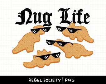 Nug Life PNG Trendy SVG Cute SvG Sticker T-Shirt Designs Dino Nuggets Popular Designs Motivational Inspirational TRex Dinosaur SVG Thug Life