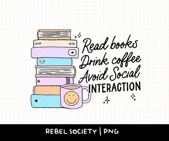 Read Books Drink Coffee PNG Trendy PNG Hot Girls Read Smut, Reading PNG Book Nerd, Introvert Sticker T-shirt Design Good Girls Dirty Books