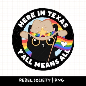 Puede incluir: Gráfico redondo con un gato negro con sombrero de sheriff con borde arcoíris y estrella dorada. El gato sostiene una bandera arcoíris con un corazón blanco. El texto dice "HERE IN TEXAS Y'ALL MEANS ALL" en blanco. El fondo es negro con estrellas blancas.