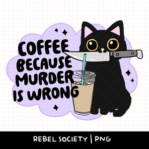 Café porque el asesinato está mal PNG Café helado de gato negro PNG Diseños PNG de moda PNG populares para camisetas Diseños lindos de calcomanías para botellas de agua