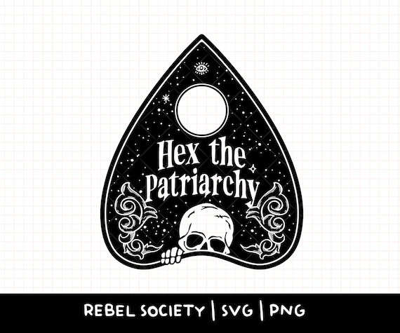 Hex the Patriarchy Ouija SVG Halloween Feminism Skeleton Womens Rights Smash Patriarchy Witchy Witch Planchette Feminist, Spooky Vibes