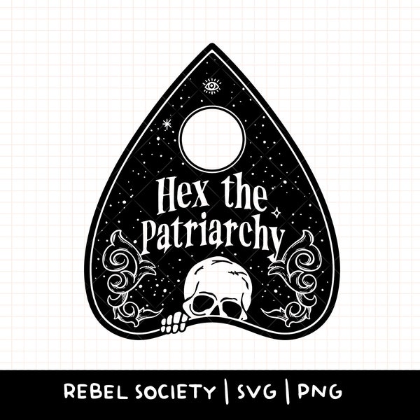 Hex the Patriarchy Ouija SVG Halloween Feminism Skeleton Womens Rights Smash Patriarchy Witchy Witch Planchette Feminist, Spooky Vibes