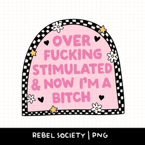 Sovrastimolato, ora sono una stronza PNG Morto dentro Maglietta alla moda Snarky Carino Adesivi popolari Disegni Ansioso Paralizzante Ansia Pensiero eccessivo