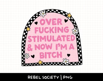 Überreizt Jetzt bin ich eine Hündin PNG Dead innerhalb Trendy T-Shirt Snarky niedlich populäre Aufkleber Designs ängstlich lähmende Angst Überdenken