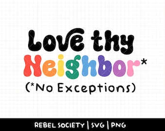 Love Thy Neighbor SVG LGBTQ Pride Month Love is Love Equality Gay Bi Trans Pansexual Pride Shirt Love Wins T-shirt Sticker Button Pin Design