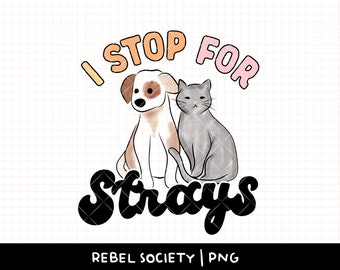 I Stop for Strays PNG, Dog Mama Dog Mom Fur Mama Dog Lover Pets Pet Dogs over People Sublimation File Trendy PNG Dog Cat Shelter Rescue SpCA