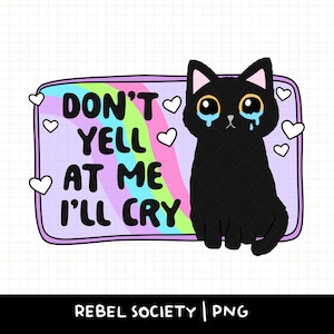 Design d'autocollant pour t-shirt en PNG, ne me crie pas dessus, designs de t-shirt mignons et tendance en PNG, design pour la santé mentale, anxiété, chat noir anxieux