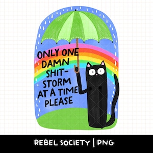 Solo una maldita tormenta de mierda a la vez PNG PNG de moda popular Gato negro sarcástico Diseños de pegatinas Diseño Clima nublado Espectáculo de mierda